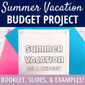 Plan a Summer Trip Middle School End of the Year Budget Project Real-World Math